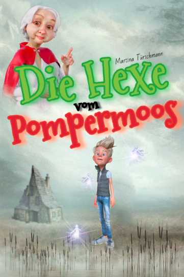Die Hexe vom Pompermoos von Martina Trschmann